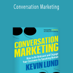 Kevin Lund – Conversation Marketing: How to Be Relevant and Engage Your Customer by Speaking Human [Audiobook]