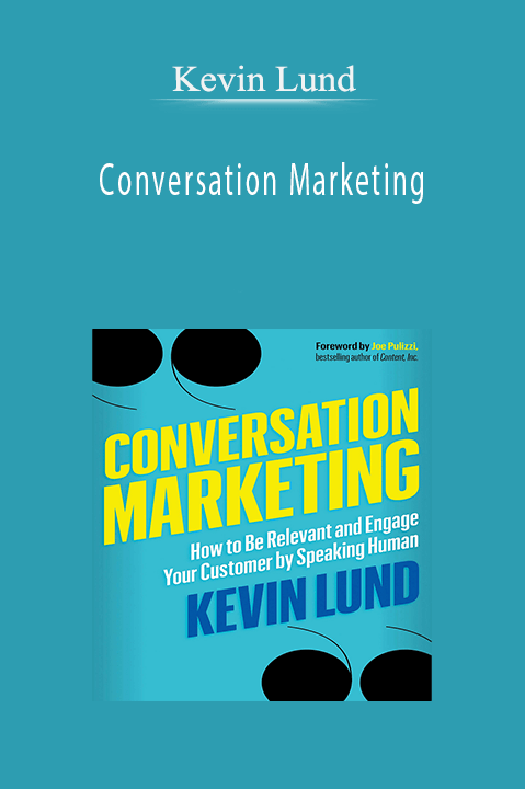 Kevin Lund – Conversation Marketing: How to Be Relevant and Engage Your Customer by Speaking Human [Audiobook]