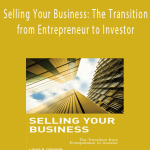 Louis P. Crosier - Selling Your Business: The Transition from Entrepreneur to Investor