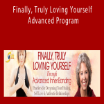 Margaret Paul - Finally, Truly Loving Yourself Advanced Program