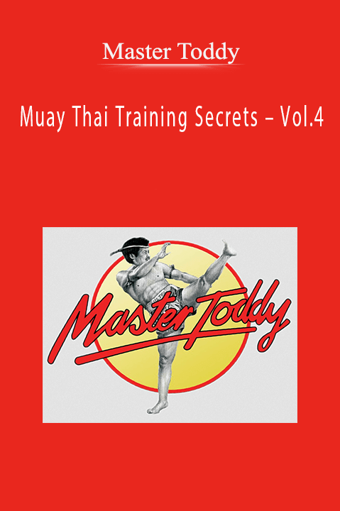 Master Toddy – Muay Thai Training Secrets – Vol.4