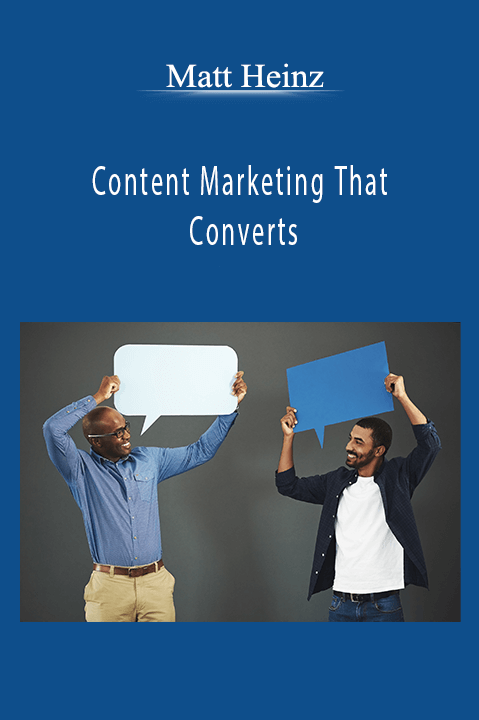 Matt Heinz - Content Marketing That Converts