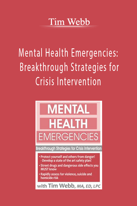 Mental Health Emergencies: Breakthrough Strategies for Crisis Intervention - Tim Webb