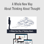 Michael Neill – A Whole New Way About Thinking About Thought