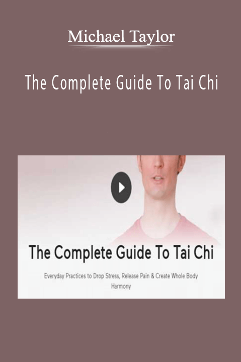 Michael Taylor – The Complete Guide To Tai Chi