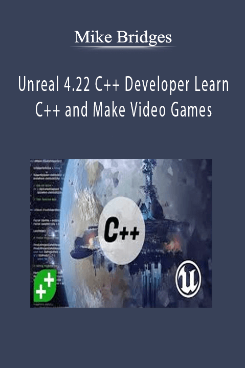 Mike Bridges – Unreal 4.22 C++ Developer Learn C++ and Make Video Games