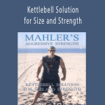 Mike Mahler - Kettlebell Solution for Size and Strength