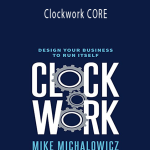 Mike Michalowicz - Clockwork CORE
