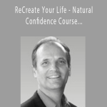 Morty Lefkoe - ReCreate Your Life - Natural Confidence Course + Money Course Bonus
