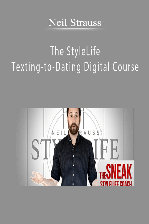 Neil Strauss - The StyleLife Texting-to-Dating Digital Course