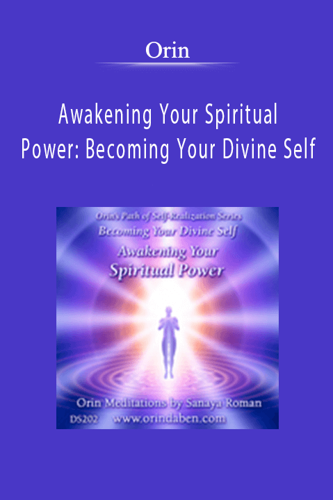 Orin - Awakening Your Spiritual Power: Becoming Your Divine Self