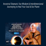 Oscar Miro-Quesada - Ancestral Shamanic Star Wisdom & Interdimensional Journeying to Heal Your Soul & Our Planet