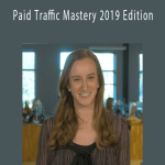 Paid Traffic Mastery 2019 Edition