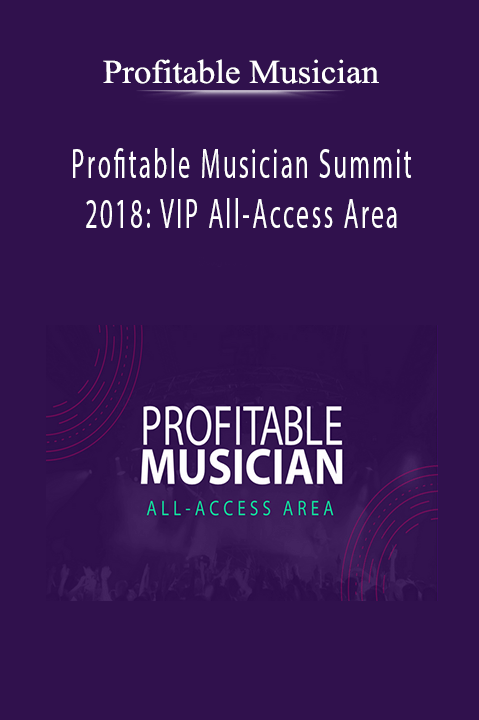 Profitable Musician - Profitable Musician Summit 2018: VIP All-Access Area