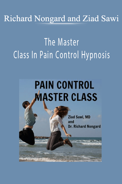 Richard Nongard and Ziad Sawi - The Master Class In Pain Control Hypnosis
