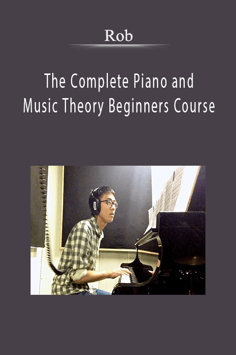 Rob - The Complete Piano and Music Theory Beginners Course