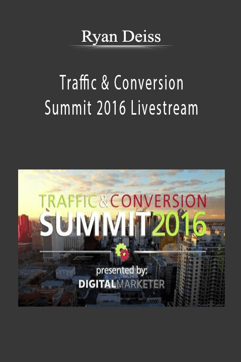 Ryan Deiss - Traffic & Conversion Summit 2016 Livestream