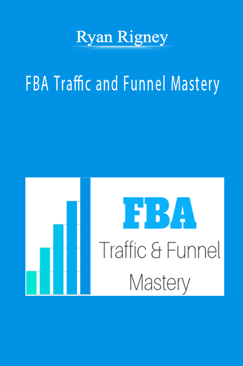 Ryan Rigney - FBA Traffic and Funnel Mastery