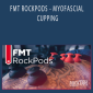 STEVEN CAPOBIANCO - FMT ROCKPODS - MYOFASCIAL CUPPING