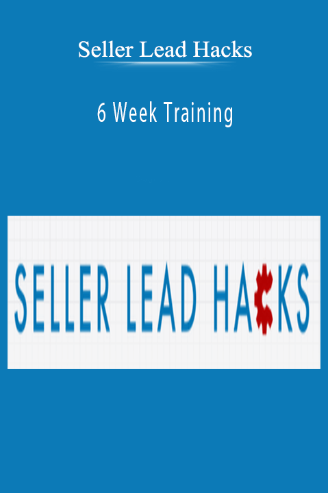 Seller Lead Hacks – 6 Week Training