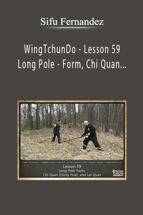Sifu Fernandez - WingTchunDo - Lesson 59 - Long Pole - Form, Chi Quan (Sticky Pole), and Lat Quan