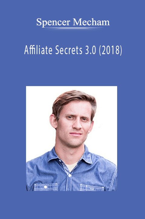 Spencer Mecham - Affiliate Secrets 3.0 (2018)