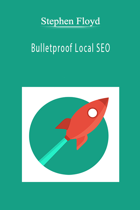 Stephen Floyd - Bulletproof Local SEO