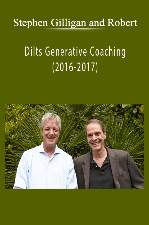 Stephen Gilligan and Robert - Dilts Generative Coaching (2016-2017)