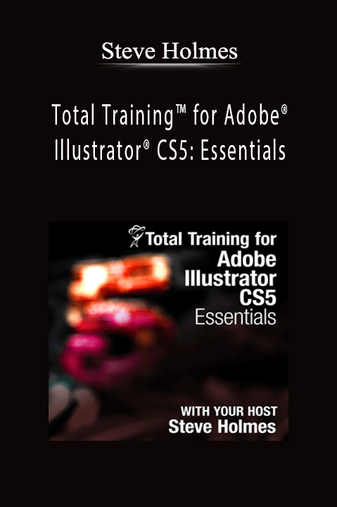 Steve Holmes - Total Training™ for Adobe® Illustrator® CS5 Essentials.