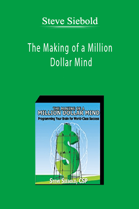Steve Siebold - The Making of a Million Dollar Mind
