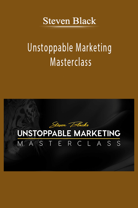 Steven Black – Unstoppable Marketing Masterclass