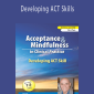 Steven C. Hayes - Developing ACT Skills