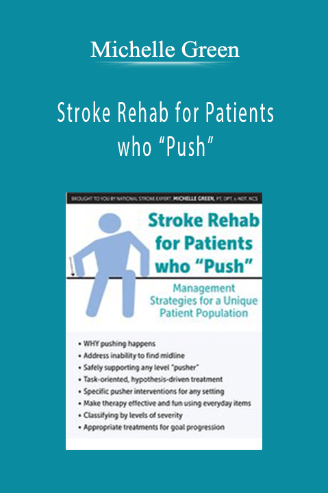 Stroke Rehab for Patients who “Push”: Management Strategies for a Unique Patient Population - Michelle Green