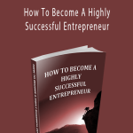 Stuart Lichtman - How To Become A Highly Successful Entrepreneur