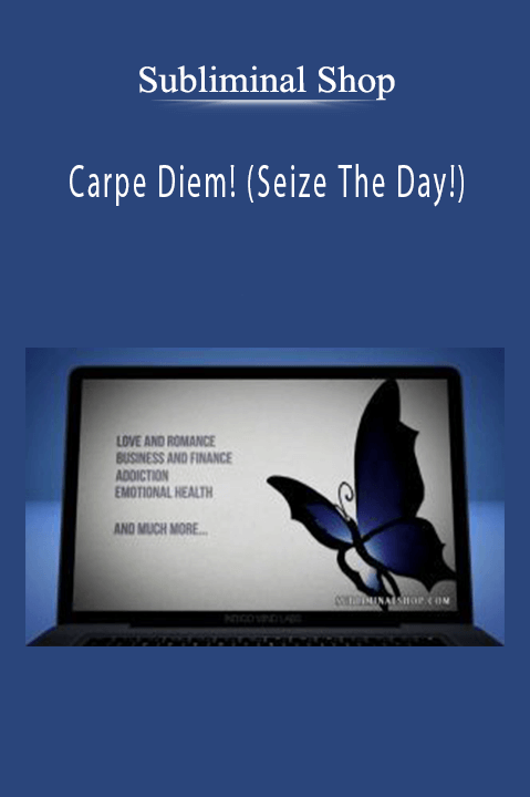 Subliminal Shop – Carpe Diem! (Seize The Day!)