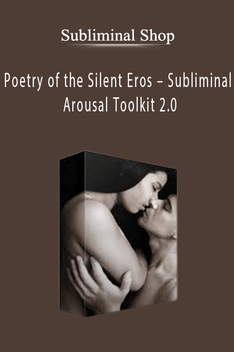 Subliminal Shop – Poetry of the Silent Eros – Subliminal Arousal Toolkit 2.0