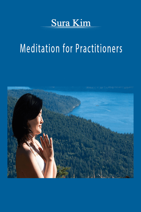 Sura Kim - Meditation for Practitioners.