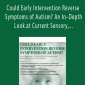 Susan Hamre – Could Early Intervention Reverse Symptoms of Autism An In–Depth Look at Current Sensory, Communication, Relationship, & Behavioral Treatments