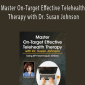 Susan Johnson - Master On-Target Effective Telehealth Therapy with Dr. Susan Johnson Using EFT Techniques Online