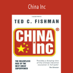 Ted C.Fishman – China Inc