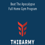 Thibarmy - Beat The Apocalypse - Full Home Gym Program.