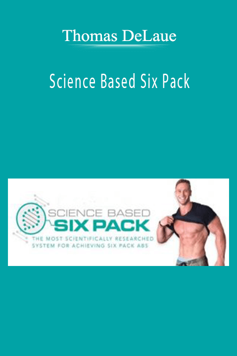 Thomas DeLaue - Science Based Six Pack