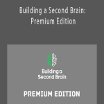 Tiago Forte - Building a Second Brain Premium Edition