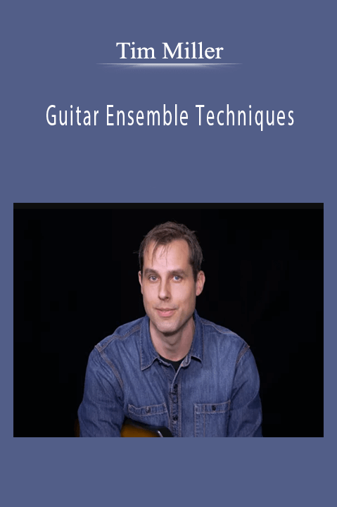 Tim Miller - Guitar Ensemble Techniques