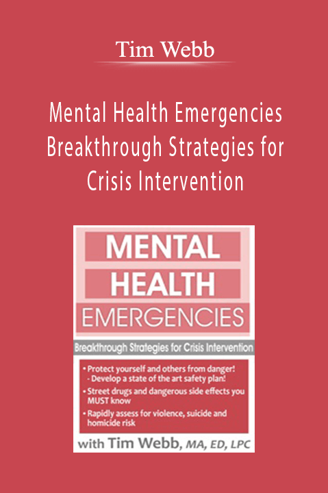 Tim Webb - Mental Health Emergencies Breakthrough Strategies for Crisis Intervention