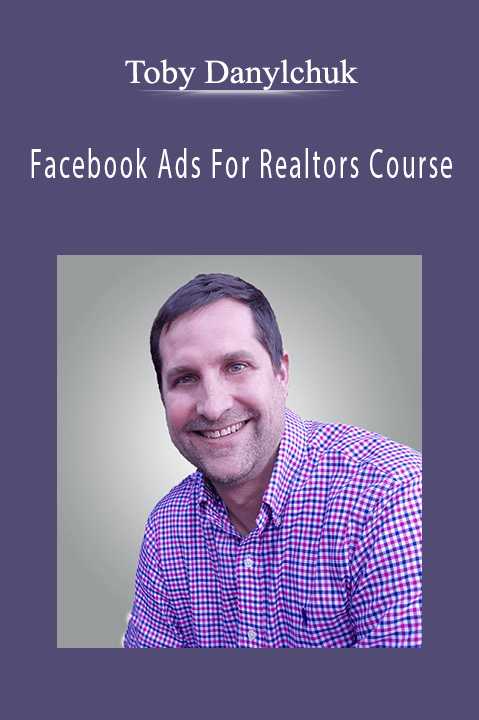 Toby Danylchuk - Facebook Ads For Realtors Course
