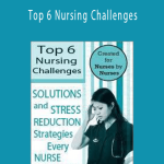 Top 6 Nursing Challenges Solutions and Stress Reduction Strategies Every Nurse Needs - Karen Lee Burton & Sara Lefkowitz