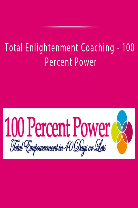 Total Enlightenment Coaching - 100 Percent Power