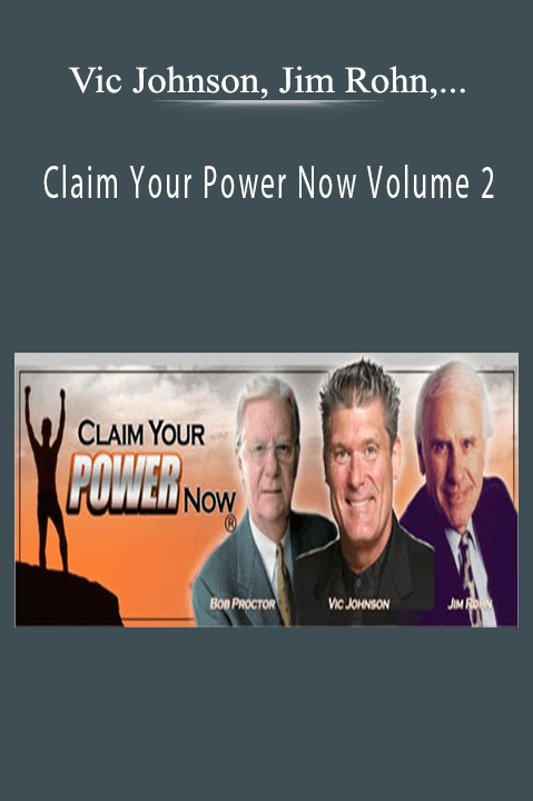 Vic Johnson, Jim Rohn, Bob Proctor and others - Claim Your Power Now Volume 2