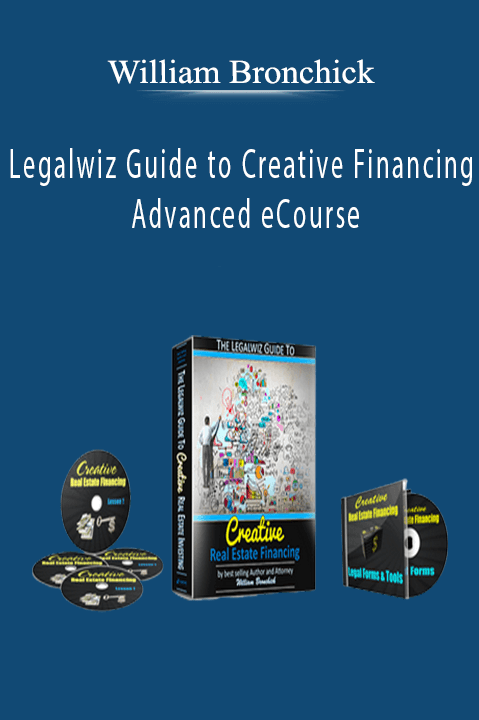 William Bronchick - Legalwiz Guide to Creative Financing Advanced eCourse